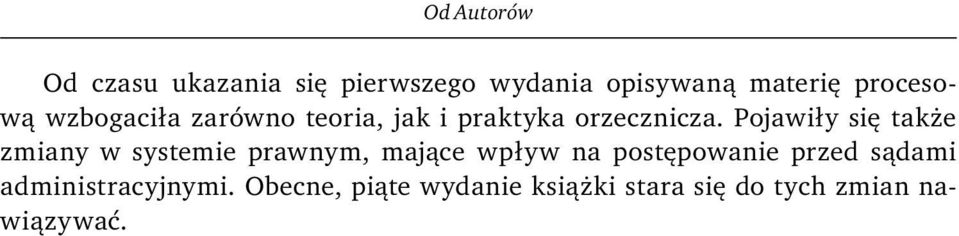 Pojawiły się także zmiany w systemie prawnym, mające wpływ na postępowanie