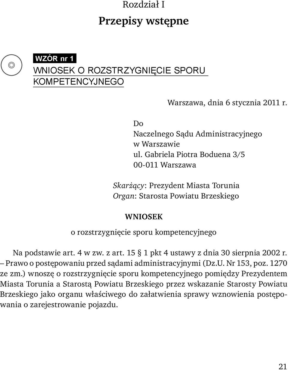 z art. 15 1 pkt 4 ustawy z dnia 30 sierpnia 2002 r. Prawo o postępowaniu przed sądami administracyjnymi (Dz.U. Nr 153, poz. 1270 ze zm.