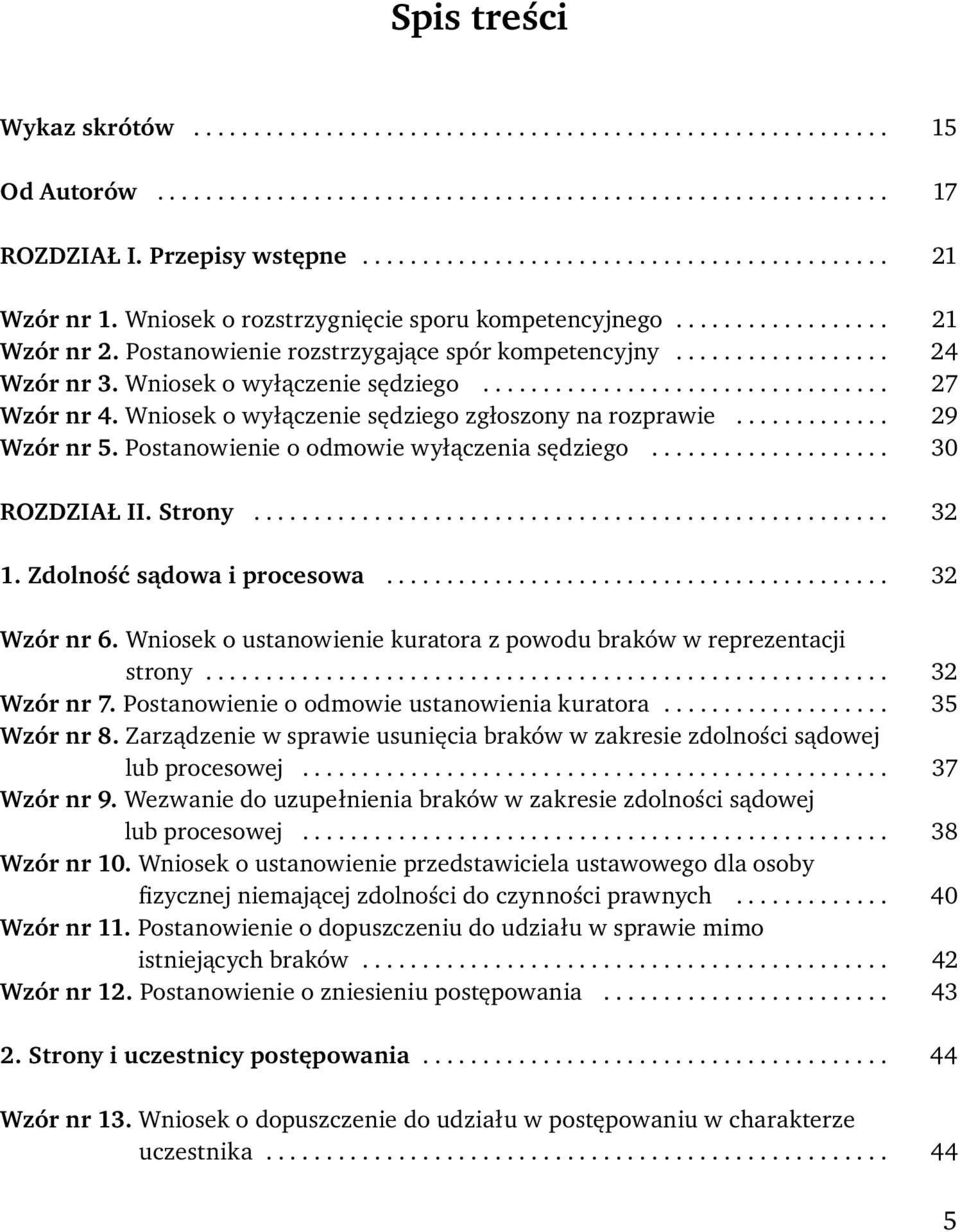 Wniosek o wyłączenie sędziego.................................. 27 Wzór nr 4. Wniosek o wyłączenie sędziego zgłoszony na rozprawie............. 29 Wzór nr 5.