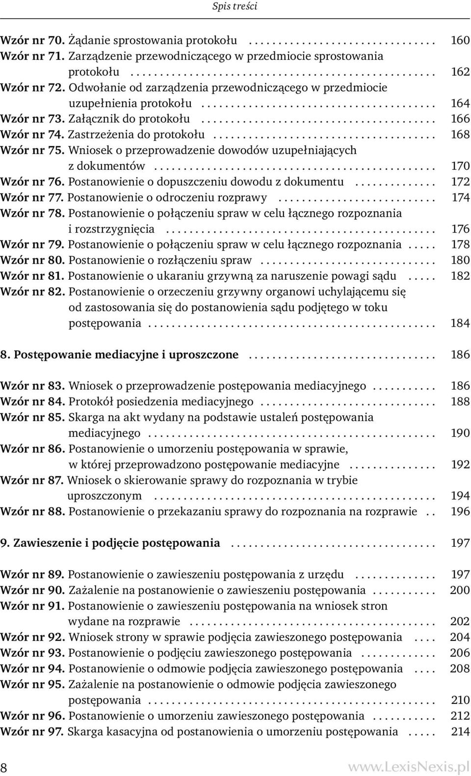 Zastrzeżenia do protokołu...................................... 168 Wzór nr 75. Wniosek o przeprowadzenie dowodów uzupełniających z dokumentów................................................ 170 Wzór nr 76.