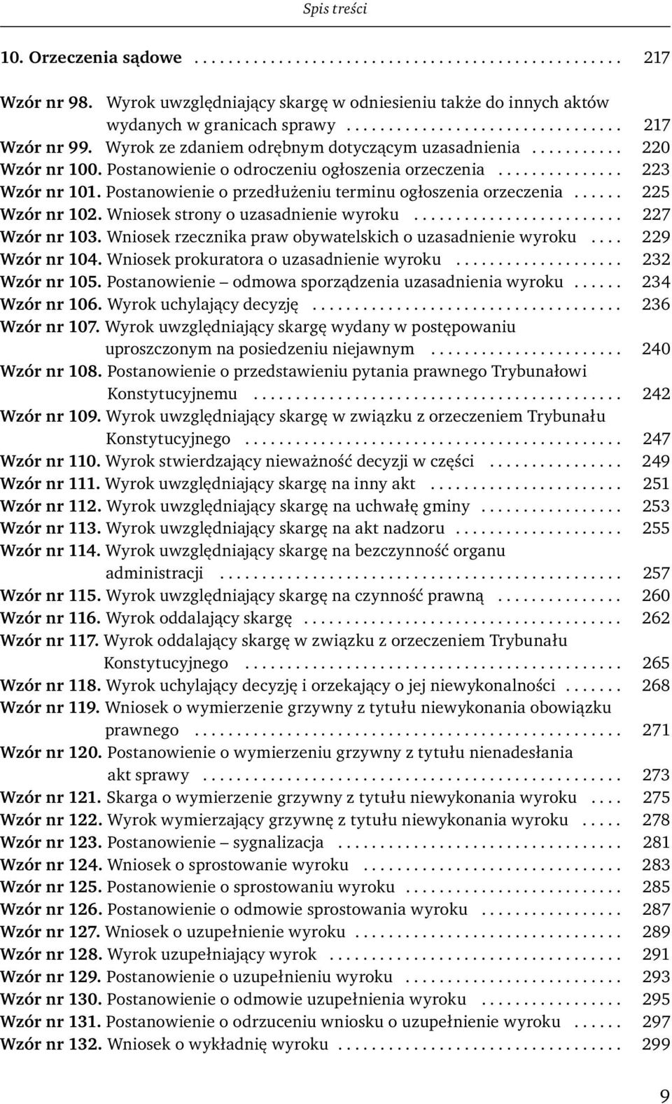 Postanowienie o przedłużeniu terminu ogłoszenia orzeczenia...... 225 Wzór nr 102. Wniosek strony o uzasadnienie wyroku......................... 227 Wzór nr 103.