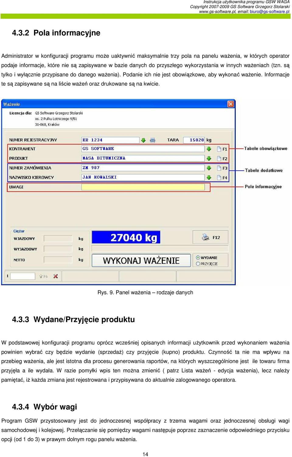 Informacje te są zapisywane są na liście waŝeń oraz drukowane są na kwicie. Rys. 9. Panel waŝenia rodzaje danych 4.3.