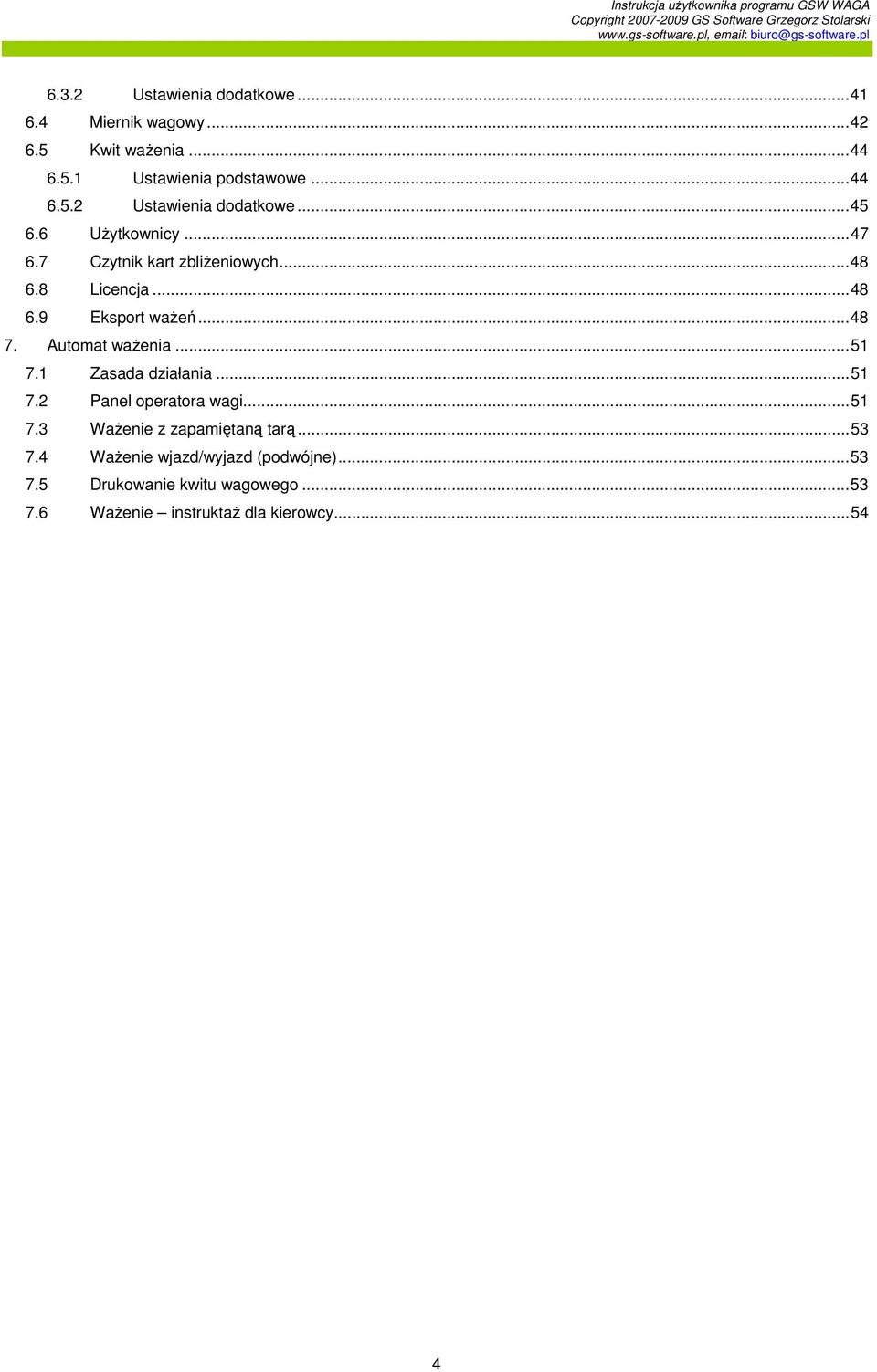 ..51 7.1 Zasada działania...51 7.2 Panel operatora wagi...51 7.3 WaŜenie z zapamiętaną tarą...53 7.