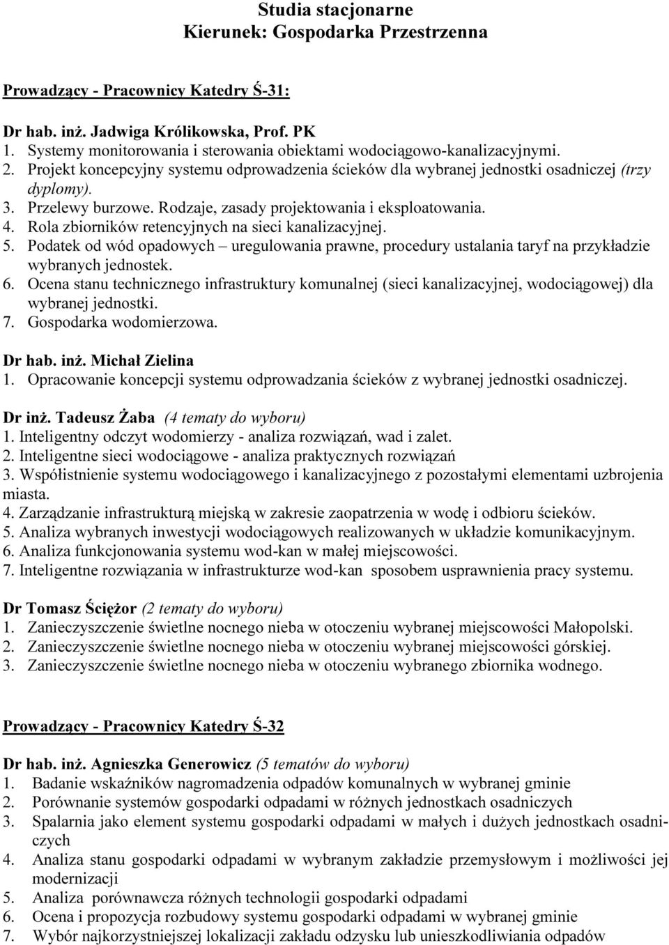 Rodzaje, zasady projektowania i eksploatowania. 4. Rola zbiorników retencyjnych na sieci kanalizacyjnej. 5.