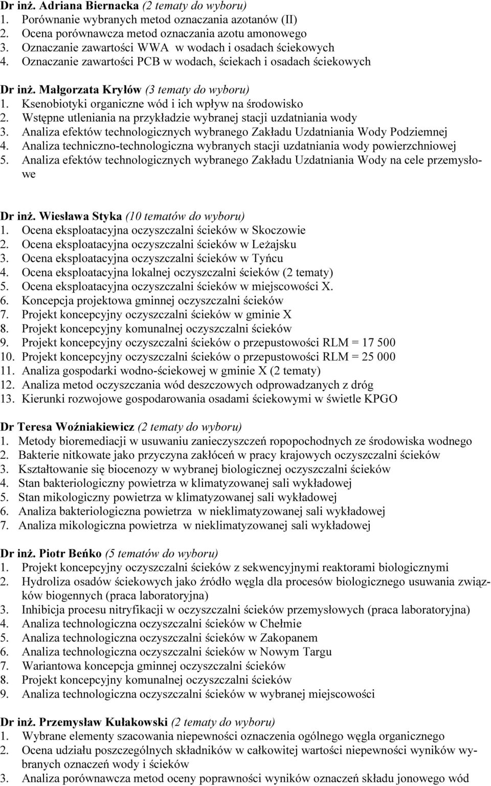 Ksenobiotyki organiczne wód i ich wpływ na środowisko 2. Wstępne utleniania na przykładzie wybranej stacji uzdatniania wody 3.