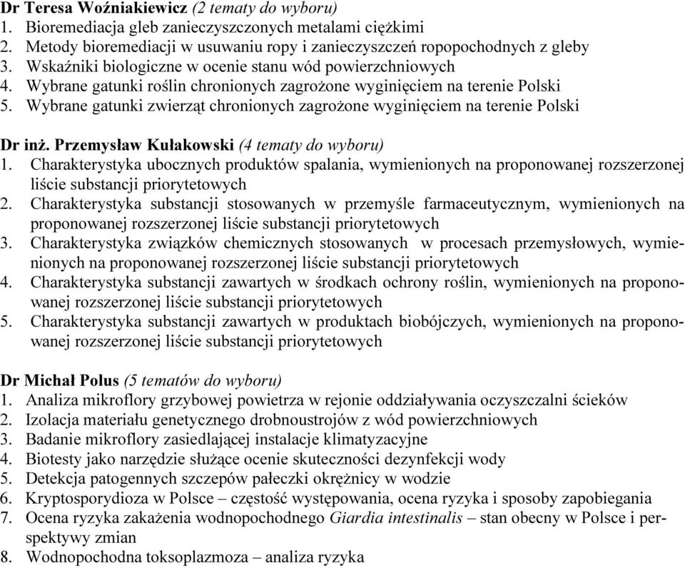 Wybrane gatunki zwierząt chronionych zagrożone wyginięciem na terenie Polski Dr inż. Przemysław Kułakowski (4 tematy do wyboru) 1.