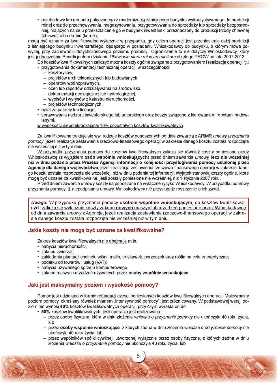 przypadku, gdy celem operacji jest przeniesienie całej produkcji z istniejącego budynku inwentarskiego, będącego w posiadaniu Wnioskodawcy do budynku, o którym mowa powyżej, przy zachowaniu