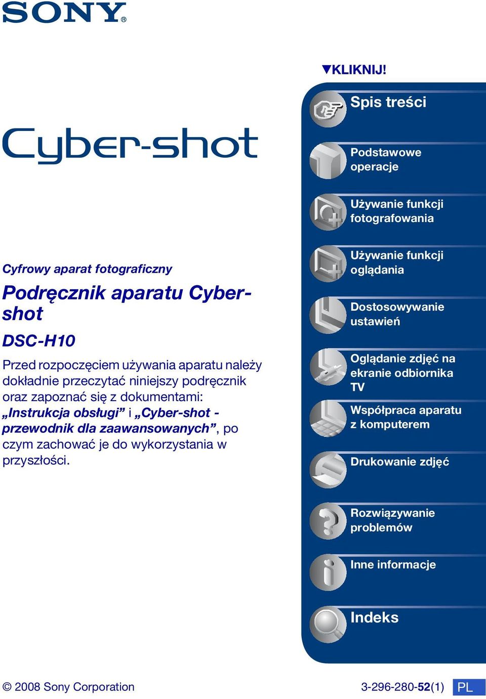 używania aparatu należy dokładnie przeczytać niniejszy podręcznik oraz zapoznać się z dokumentami: Instrukcja obsługi i Cyber-shot - przewodnik dla