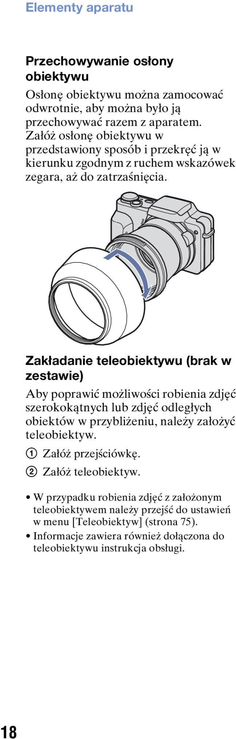 Zakładanie teleobiektywu (brak w zestawie) Aby poprawić możliwości robienia zdjęć szerokokątnych lub zdjęć odległych obiektów w przybliżeniu, należy założyć