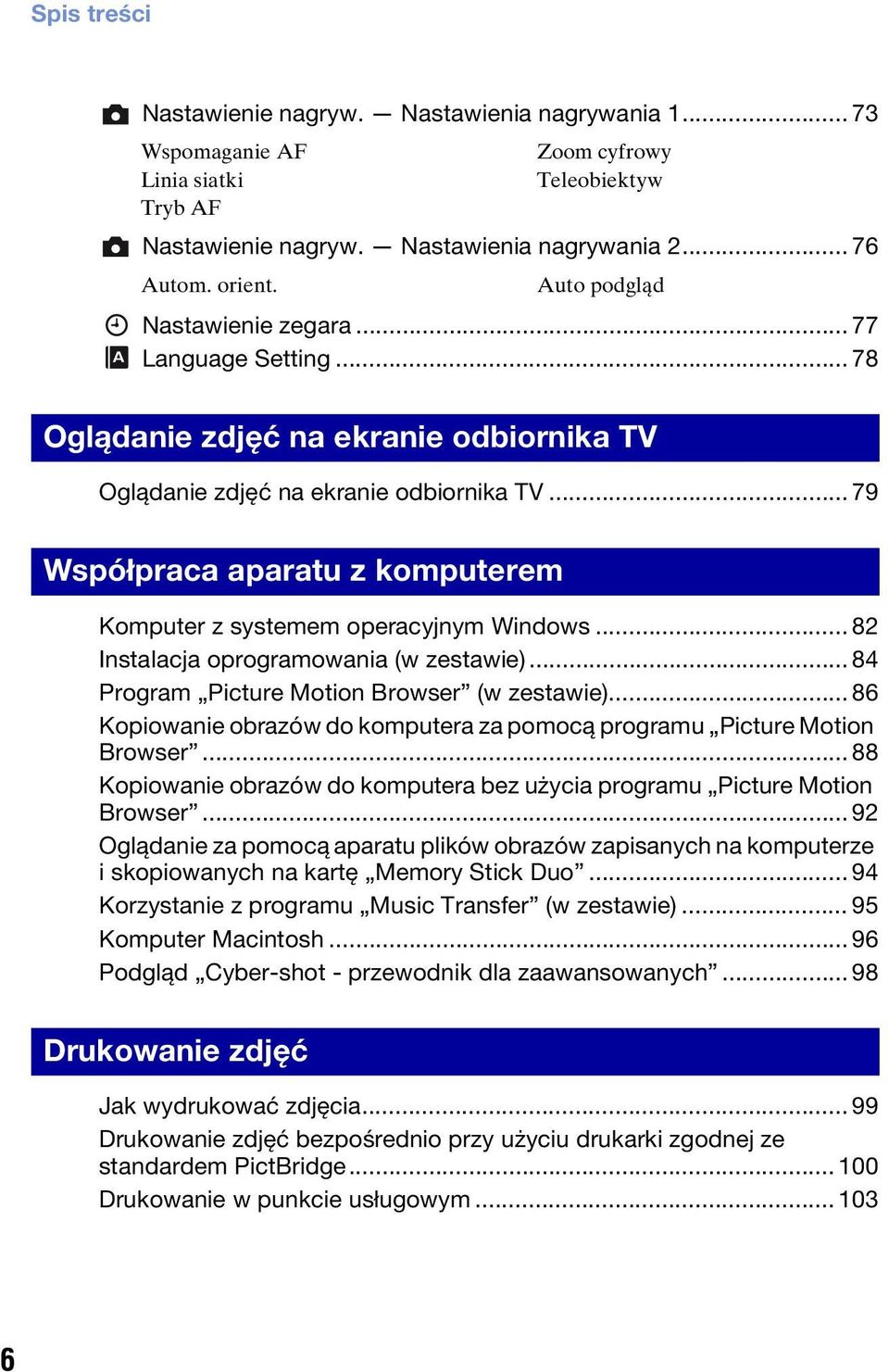 .. 79 Współpraca aparatu z komputerem Komputer z systemem operacyjnym Windows... 82 Instalacja oprogramowania (w zestawie)... 84 Program Picture Motion Browser (w zestawie).