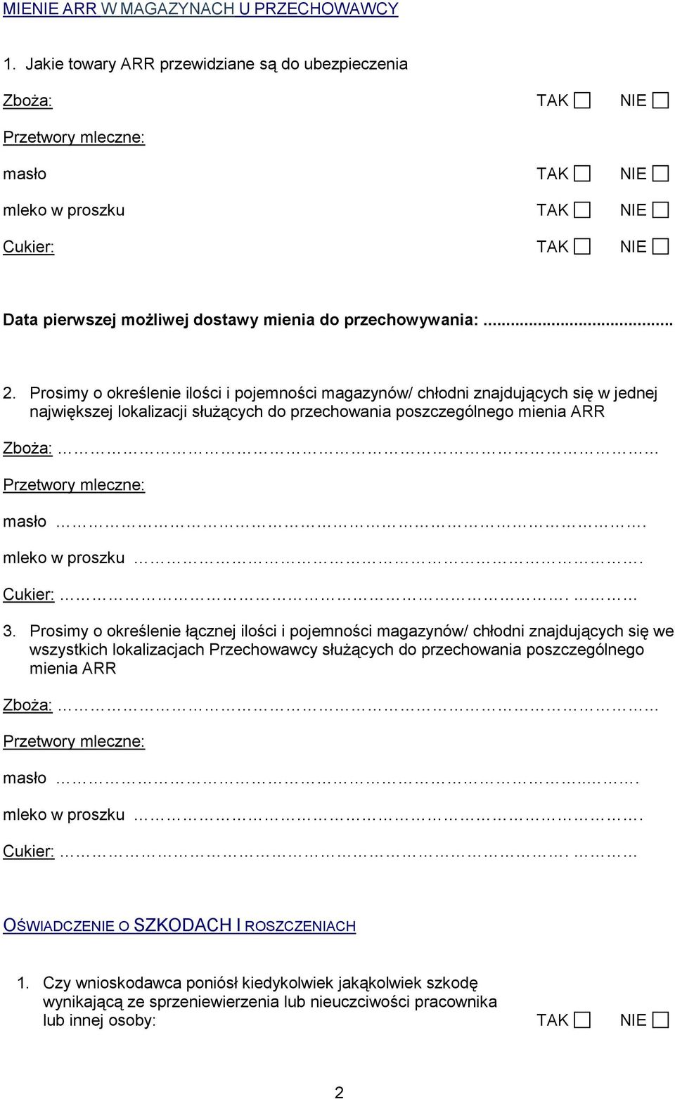 Prosimy o określenie ilości i pojemności magazynów/ chłodni znajdujących się w jednej największej lokalizacji słuŝących do przechowania poszczególnego mienia ARR ZboŜa: masło. mleko w proszku.