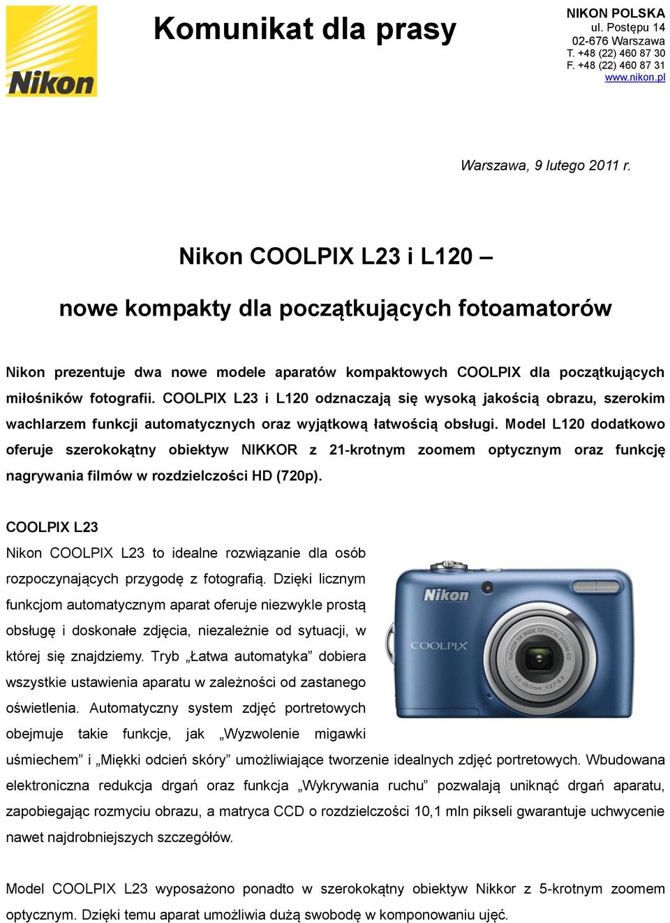 COOLPIX L23 i L120 odznaczają się wysoką jakością obrazu, szerokim wachlarzem funkcji automatycznych oraz wyjątkową łatwością obsługi.