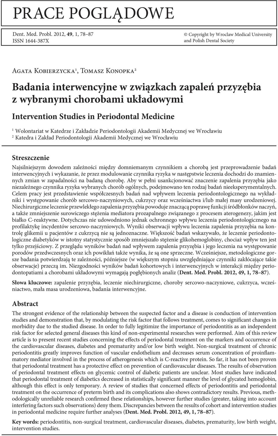 wybranymi chorobami układowymi Intervention Studies in Periodontal Medicine 1 Wolontariat w Katedrze i Zakładzie Periodontologii Akademii Medycznej we Wrocławiu 2 Katedra i Zakład Periodontologii