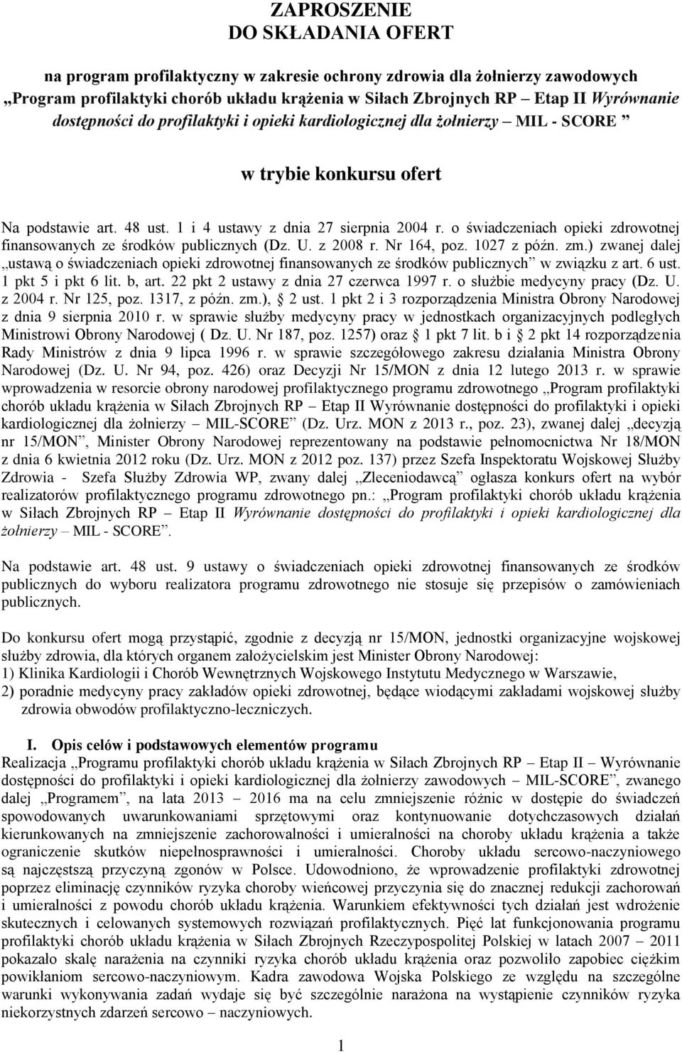 o świadczeniach opieki zdrowotnej finansowanych ze środków publicznych (Dz. U. z 2008 r. Nr 164, poz. 1027 z późn. zm.