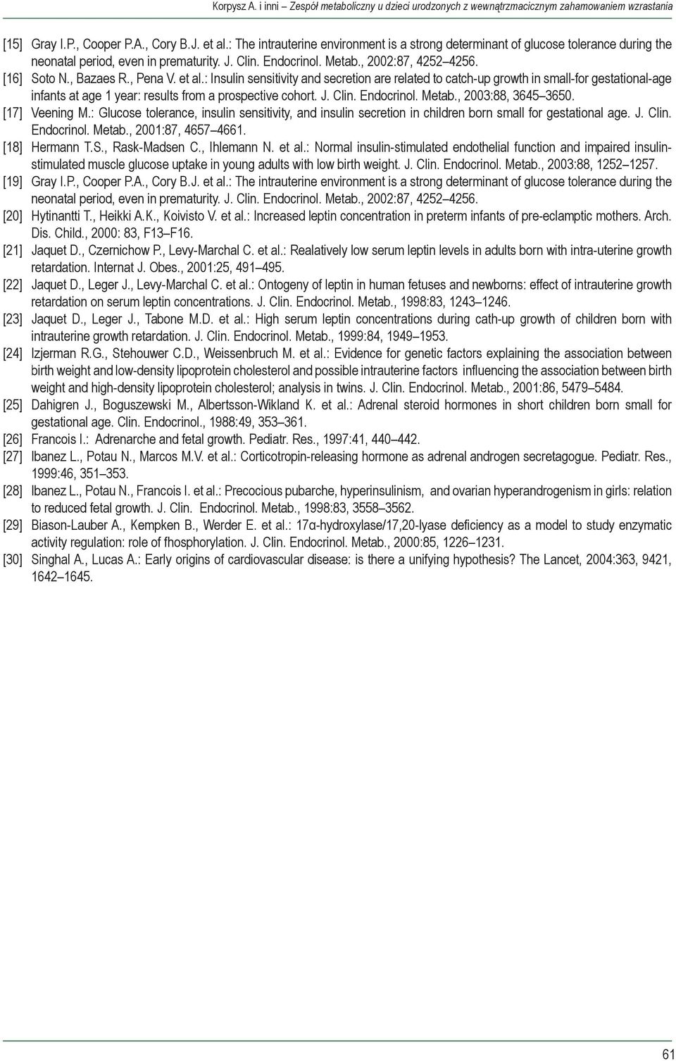 , Pena V. et al.: Insulin sensitivity and secretion are related to catch-up growth in small-for gestational-age infants at age 1 year: results from a prospective cohort. J. Clin. Endocrinol. Metab.