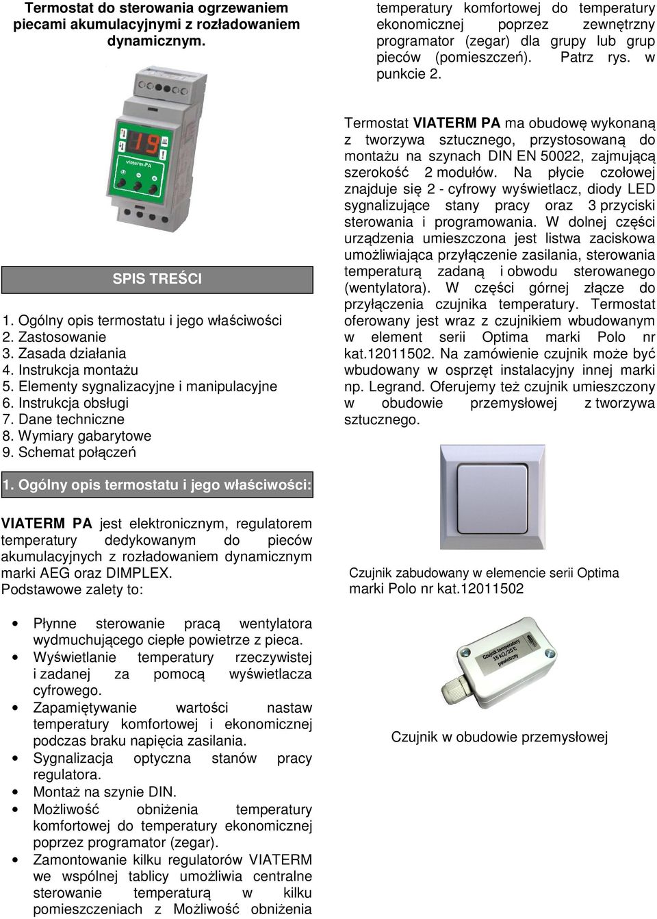 Ogólny opis termostatu i jego właściwości 2. Zastosowanie 3. Zasada działania 4. Instrukcja montażu 5. Elementy sygnalizacyjne i manipulacyjne 6. Instrukcja obsługi 7. Dane techniczne 8.