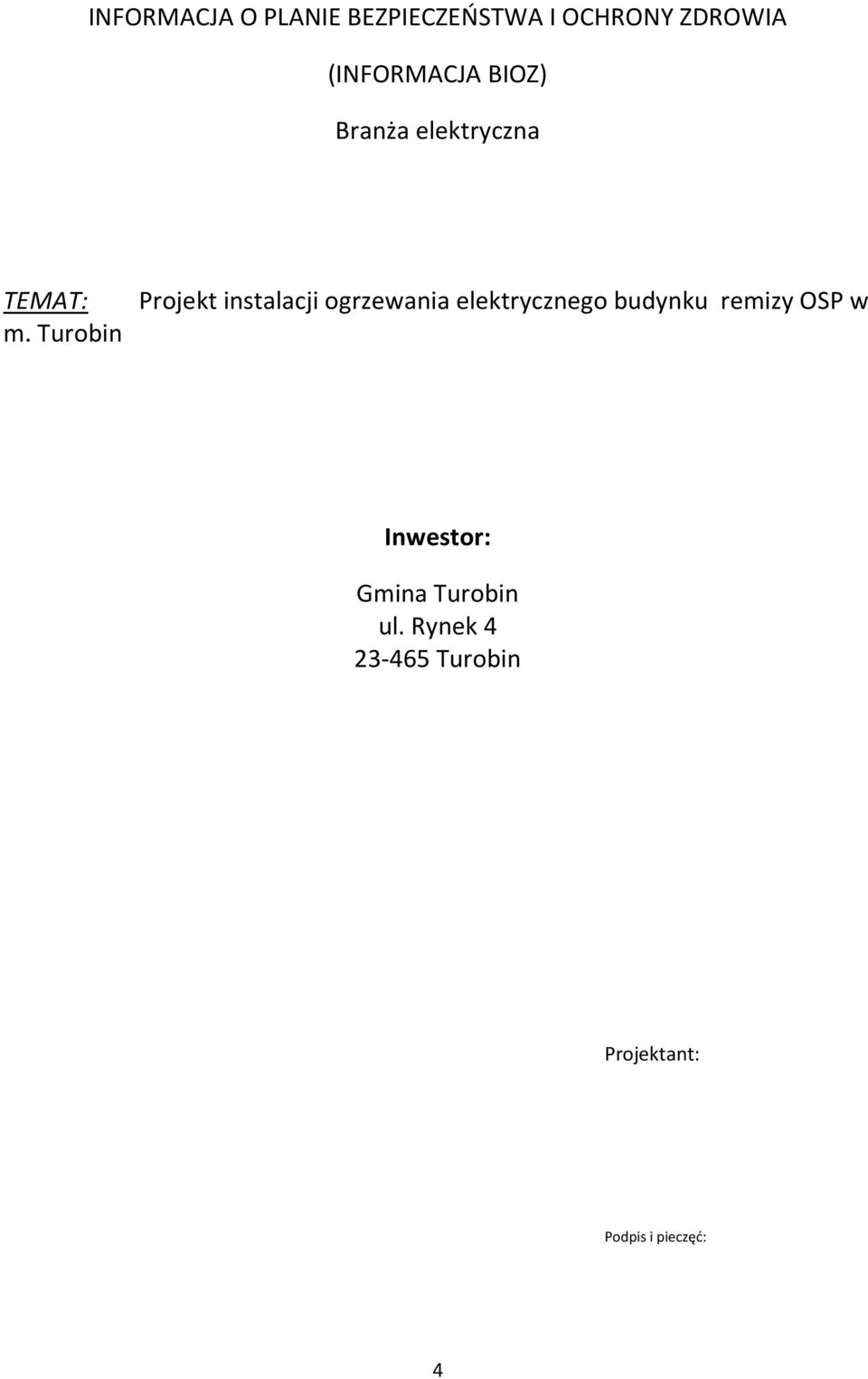 Turobin Projekt instalacji ogrzewania elektrycznego budynku