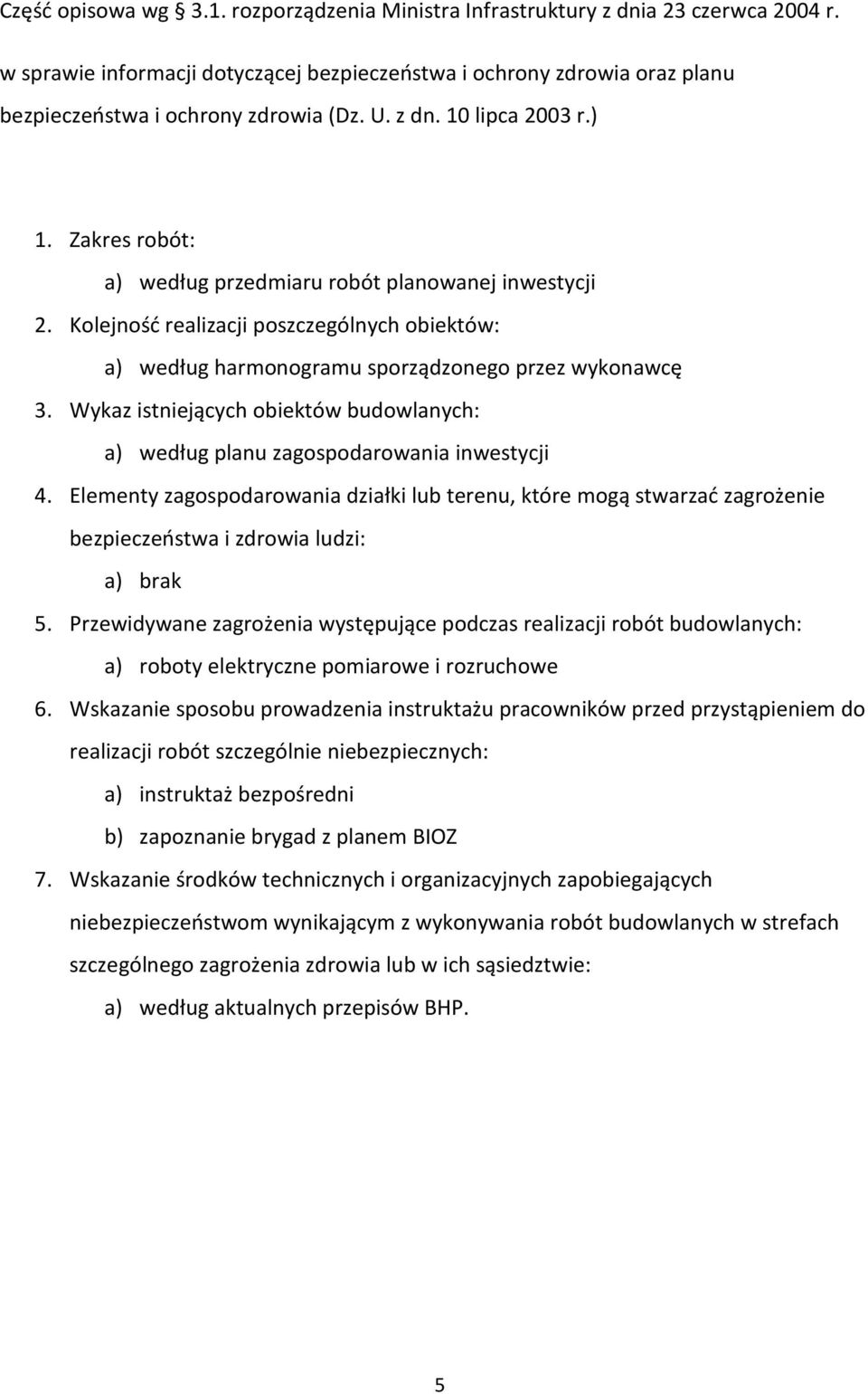 Wykaz istniejących obiektów budowlanych: a) według planu zagospodarowania inwestycji 4.