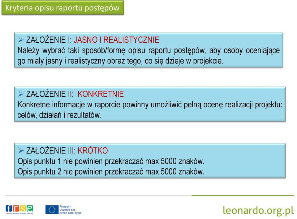 ZAŁOŻENIE II: KONKRETNIE Konkretne informacje w raporcie powinny umożliwić pełną ocenę realizacji projektu: celów, działań i