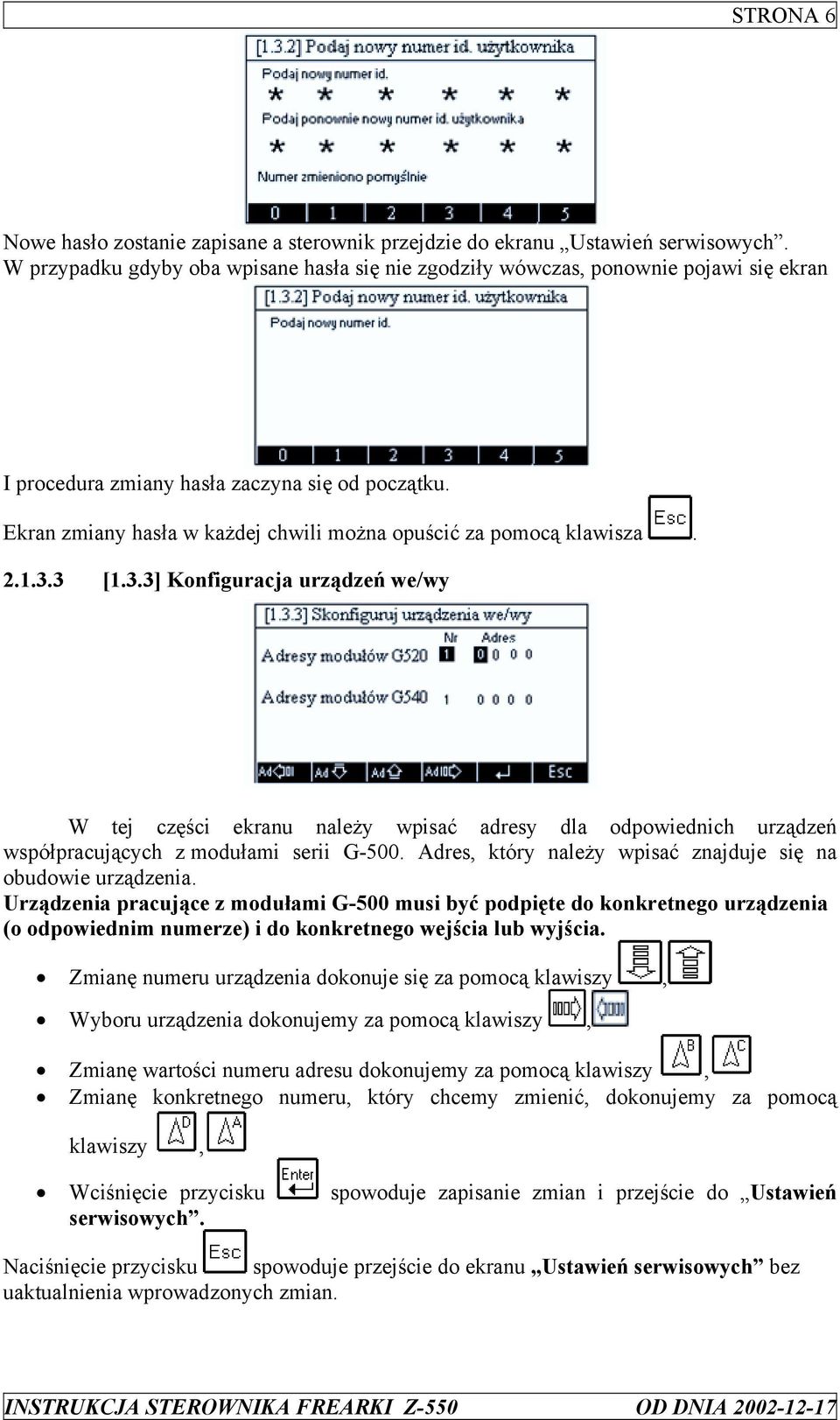 Ekran zmiany hasła w każdej chwili można opuścić za pomocą klawisza. 2.1.3.