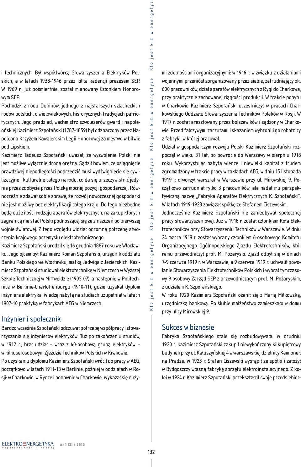 Jego pradziad, wachmistrz szwoleżerów gwardii napoleońskiej Kazimierz Szpotański (1787-1859) był odznaczony przez Napoleona Krzyżem Kawalerskim Legii Honorowej za męstwo w bitwie pod Lipskiem.