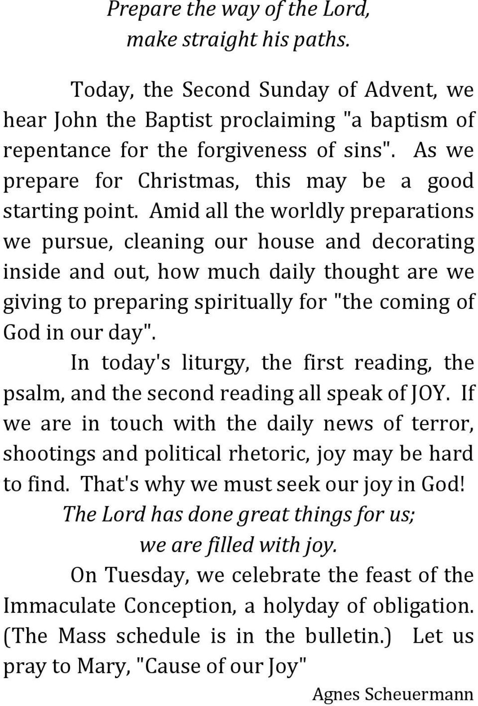 Amid all the worldly preparations we pursue, cleaning our house and decorating inside and out, how much daily thought are we giving to preparing spiritually for "the coming of God in our day".