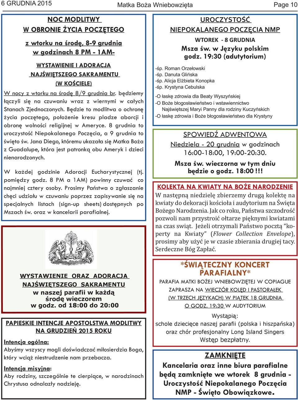 Będzie to modlitwa o ochronę życia poczętego, położenie kresu pladze aborcji i obronę wolności religijnej w Ameryce. 8 grudnia to uroczystość Niepokalanego Poczęcia, a 9 grudnia to święto św.