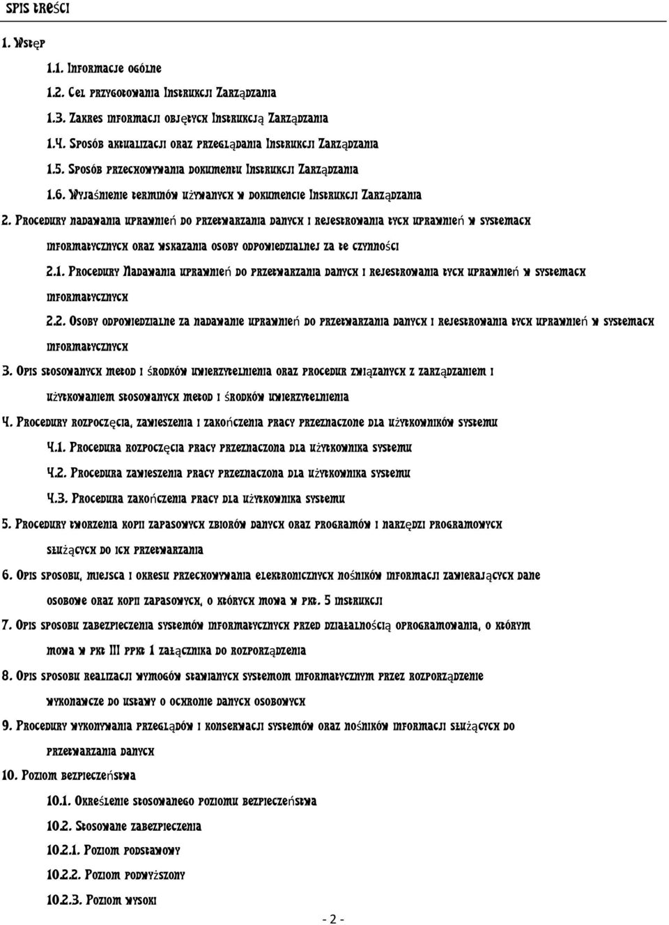 Procedury nadawania uprawnień do przetwarzania danych i rejestrowania tych uprawnień w systemach informatycznych oraz wskazania osoby odpowiedzialnej za te czynności 2.1.