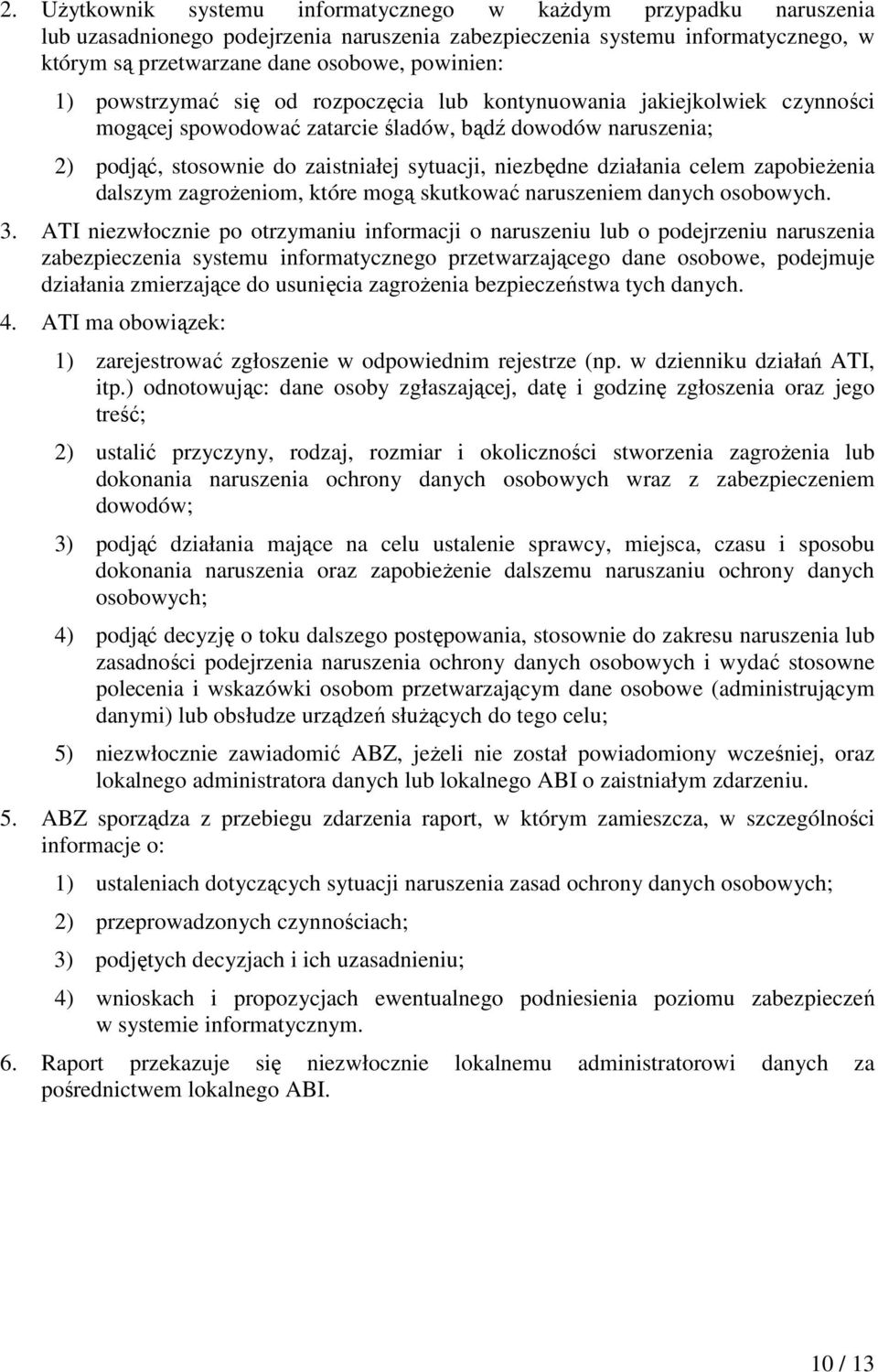 działania celem zapobieżenia dalszym zagrożeniom, które mogą skutkować naruszeniem danych osobowych. 3.