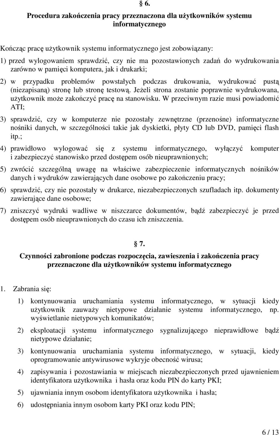 Jeżeli strona zostanie poprawnie wydrukowana, użytkownik może zakończyć pracę na stanowisku.