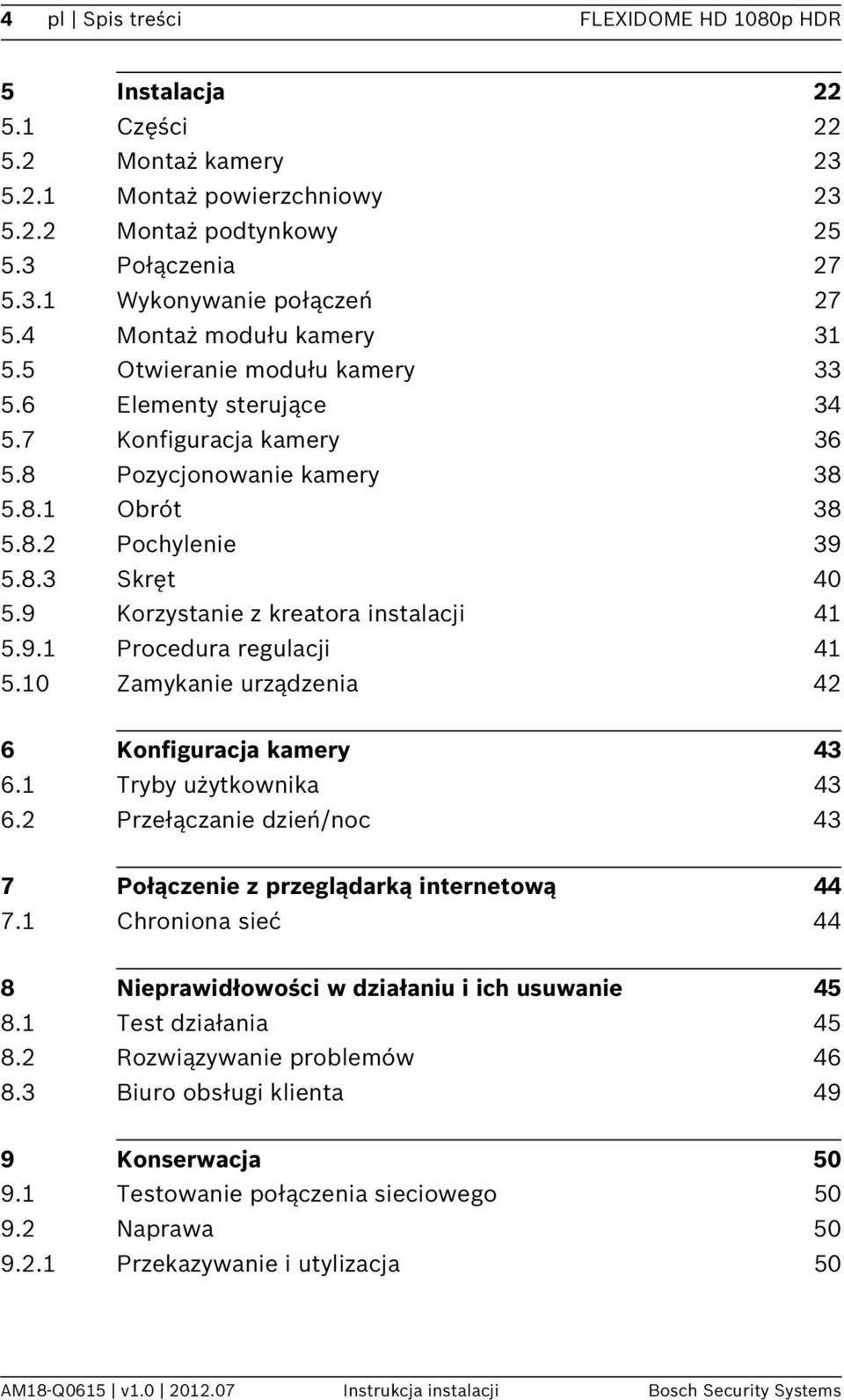 9 Korzystanie z kreatora instalacji 41 5.9.1 Procedura regulacji 41 5.10 Zamykanie urządzenia 42 6 Konfiguracja kamery 43 6.1 Tryby użytkownika 43 6.