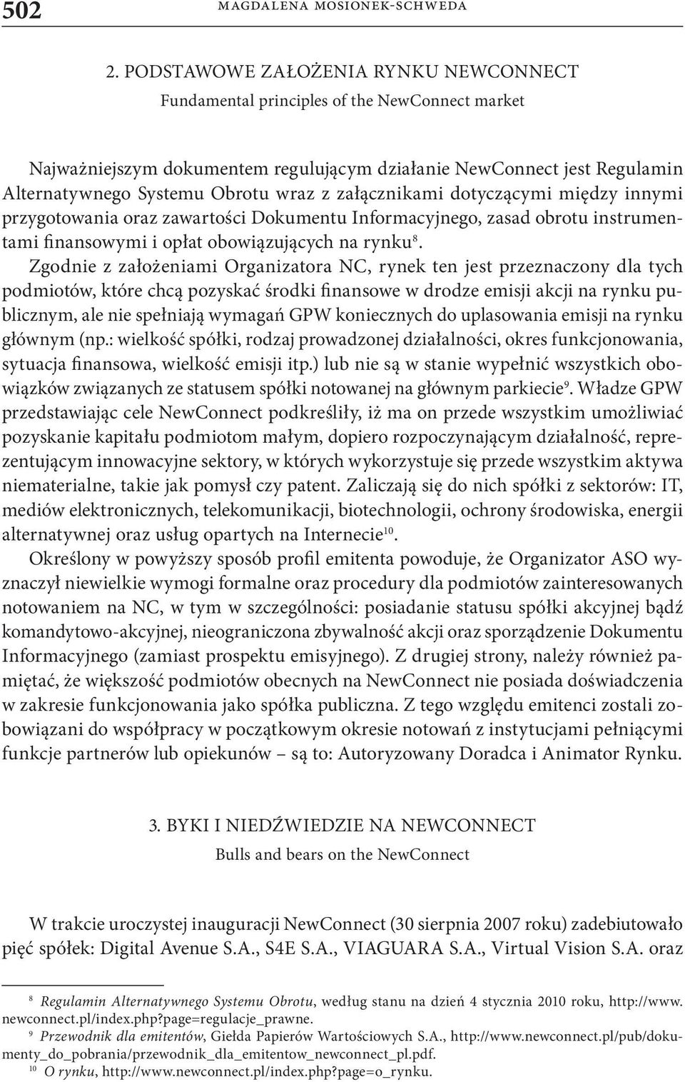 załącznikami dotyczącymi między innymi przygotowania oraz zawartości Dokumentu Informacyjnego, zasad obrotu instrumentami finansowymi i opłat obowiązujących na rynku 8.