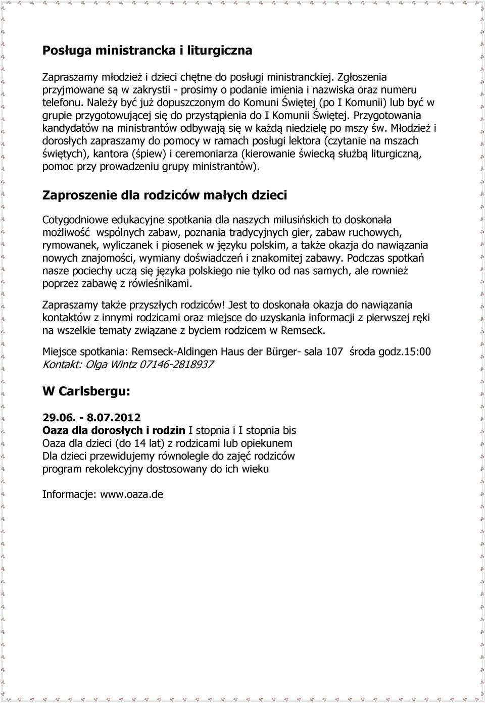 Przygotowania kandydatów na ministrantów odbywają się w każdą niedzielę po mszy św.