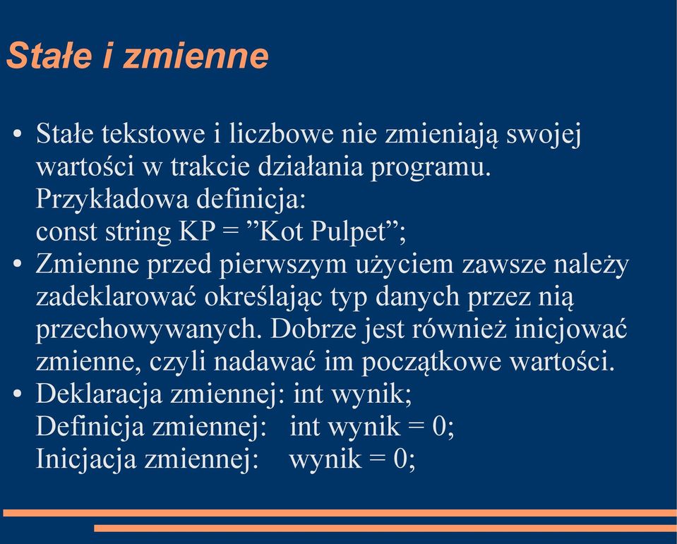 zadeklarować określając typ danych przez nią przechowywanych.