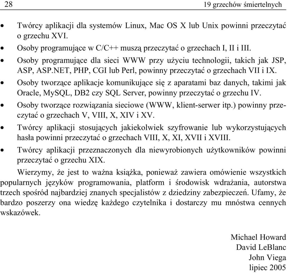 Osoby tworzące aplikacje komunikujące się z aparatami baz danych, takimi jak Oracle, MySQL, DB2 czy SQL Server, powinny przeczytać o grzechu IV.