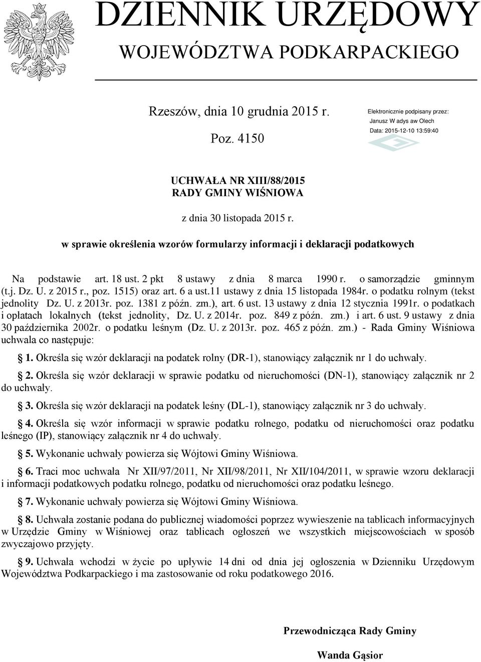 1515) oraz art. 6 a ust.11 ustawy z dnia 15 listopada 1984r. o podatku rolnym (tekst jednolity Dz. U. z 2013r. poz. 1381 z późn. zm.), art. 6 ust. 13 ustawy z dnia 12 stycznia 1991r.