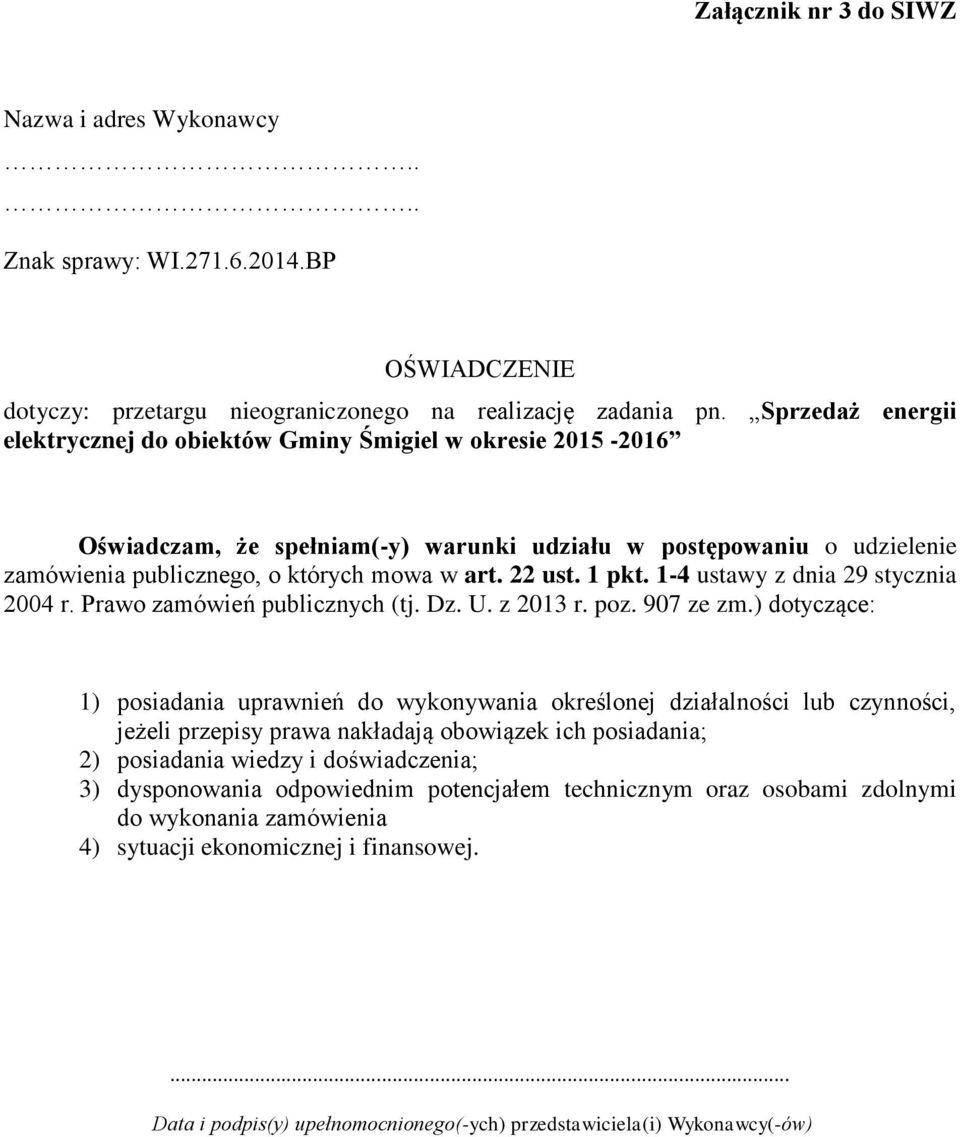 22 ust. 1 pkt. 1-4 ustawy z dnia 29 stycznia 2004 r. Prawo zamówień publicznych (tj. Dz. U. z 2013 r. poz. 907 ze zm.