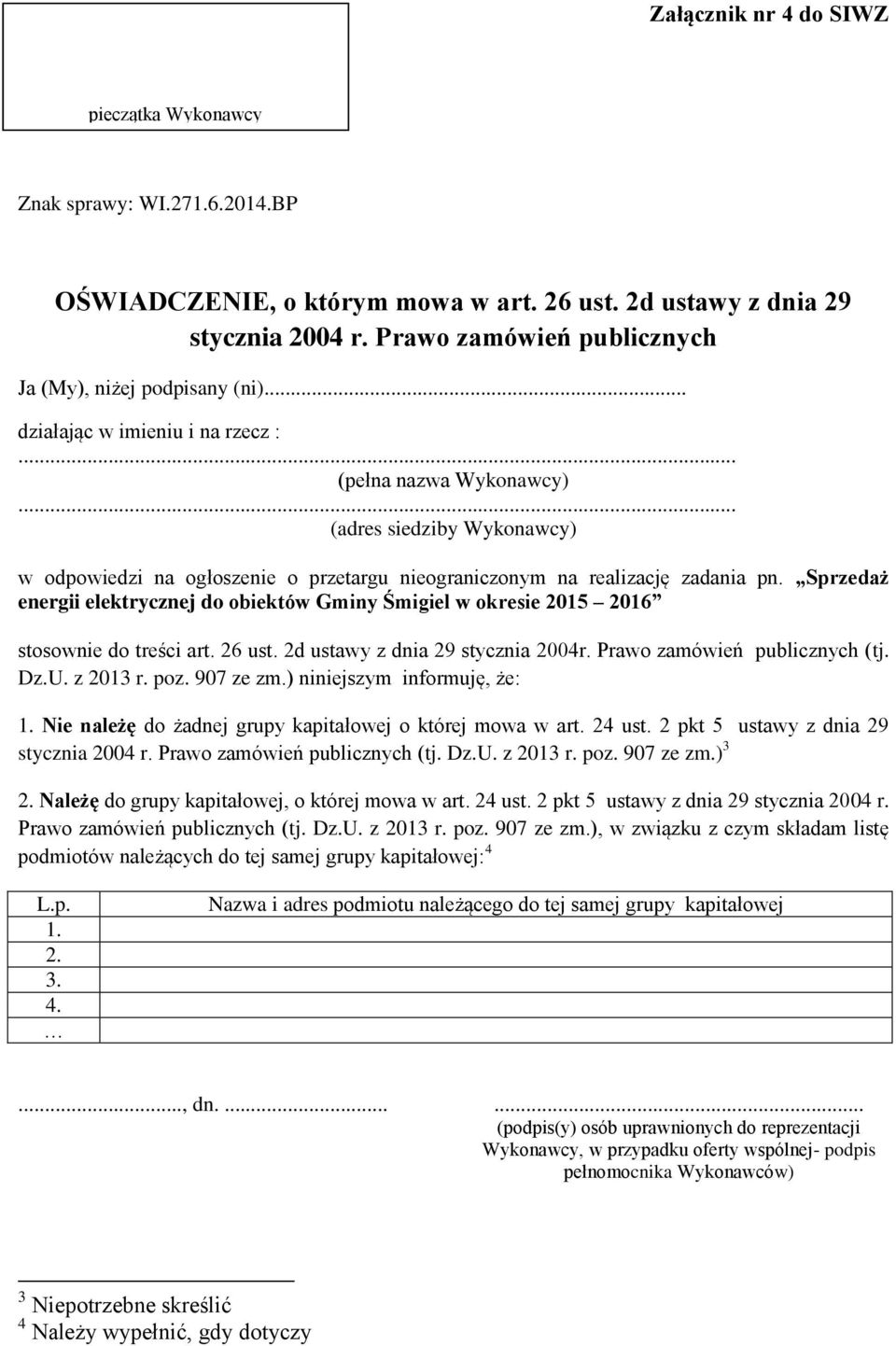 Sprzedaż energii elektrycznej do obiektów Gminy Śmigiel w okresie 2015 2016 stosownie do treści art. 26 ust. 2d ustawy z dnia 29 stycznia 2004r. Prawo zamówień publicznych (tj. Dz.U. z 2013 r. poz.