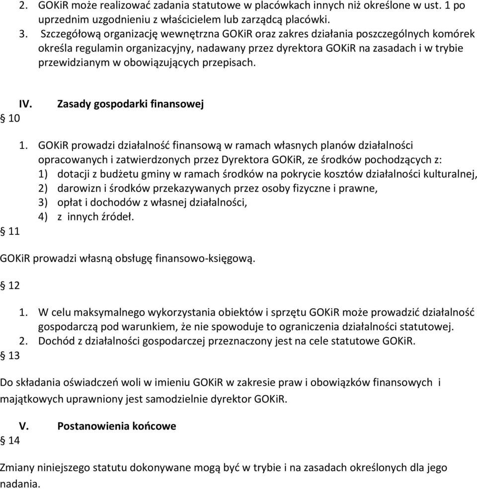 obowiązujących przepisach. IV. 10 Zasady gospodarki finansowej 1.