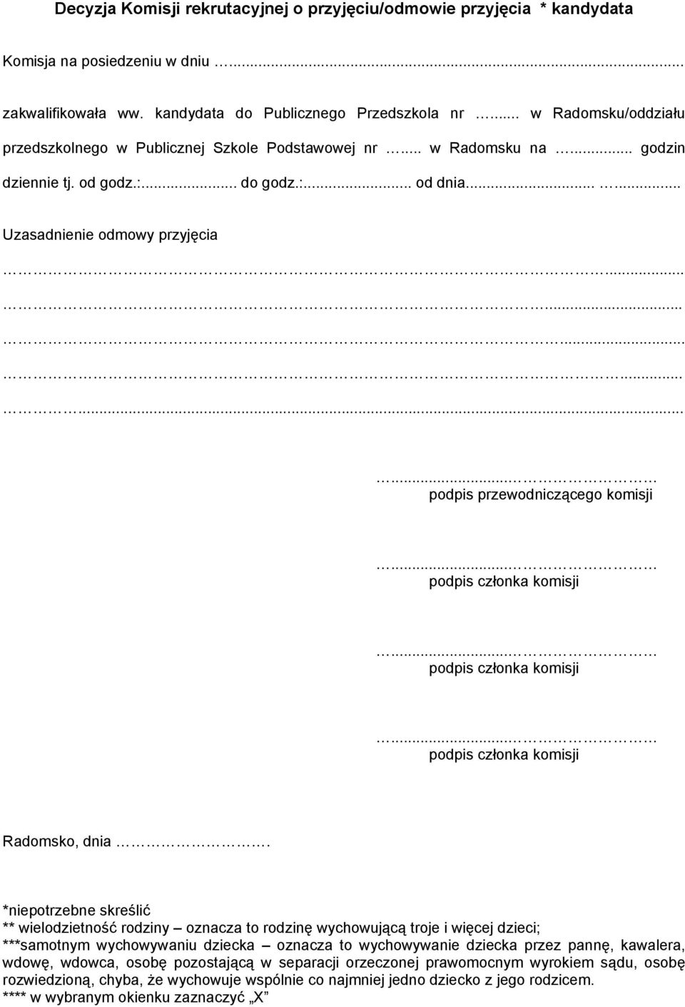 ................. podpis przewodniczącego komisji... podpis członka komisji... podpis członka komisji... podpis członka komisji Radomsko, dnia.