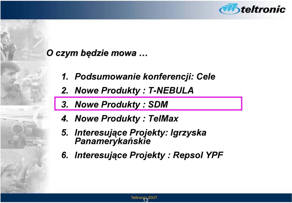 Nowe Produkty : T-NEBULA 3. Nowe Produkty : SDM 4.