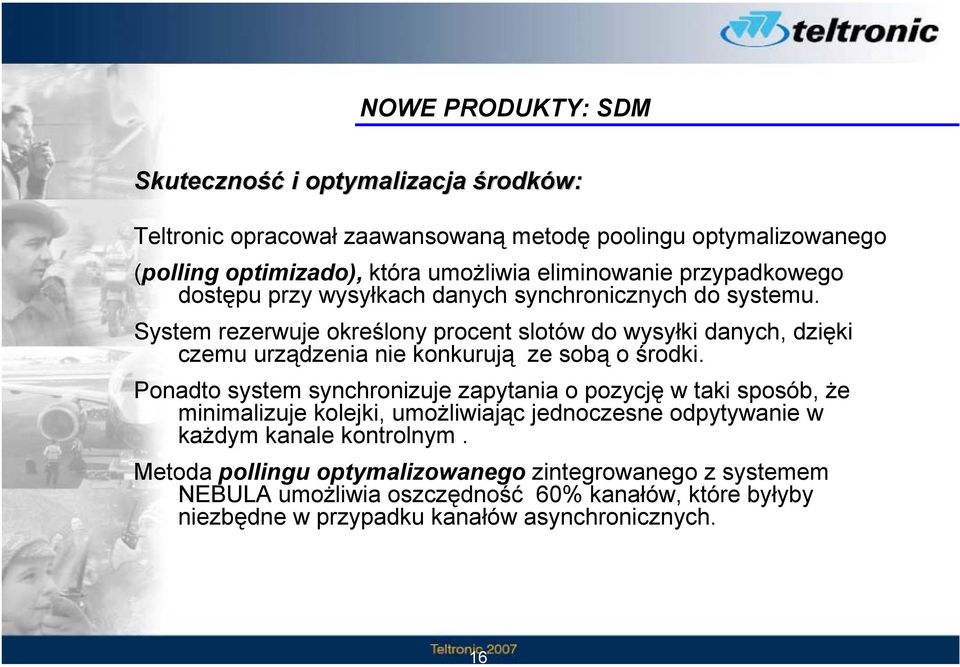 System rezerwuje określony procent slotów do wysyłki danych, dzięki czemu urządzenia nie konkurują ze sobą o środki.