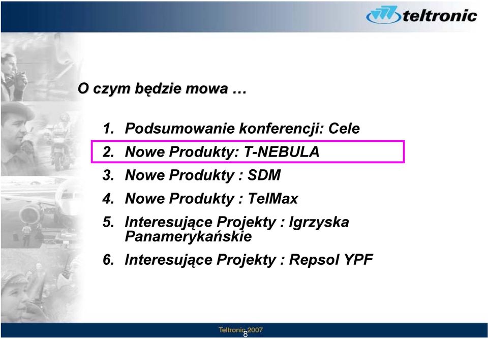 Nowe Produkty: T-NEBULA 3. Nowe Produkty : SDM 4.