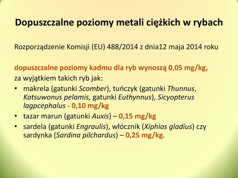 tuńczyk (gatunki Thunnus, Katsuwonus pelamis, gatunki Euthynnus), Sicyopterus lagpcephalus - 0,10 mg/kg tazar marun