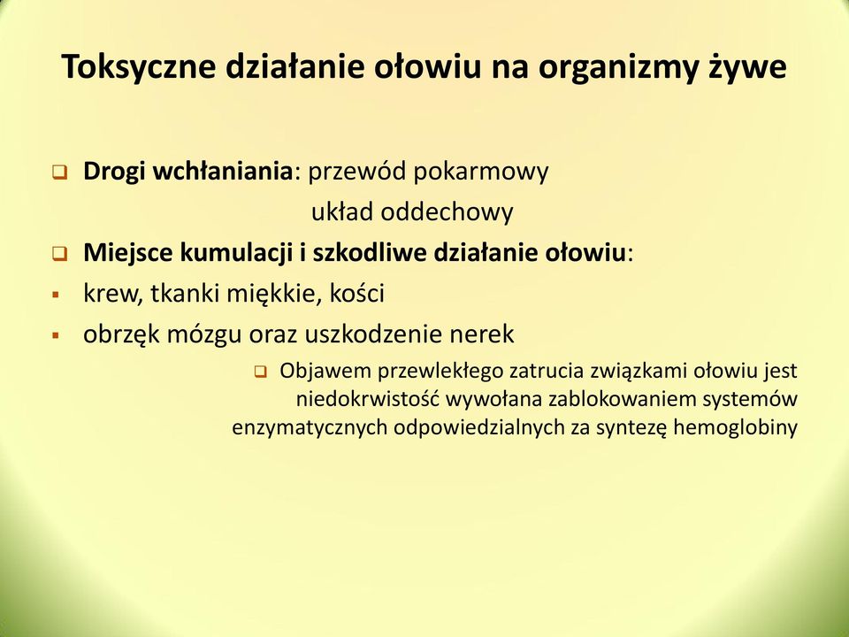 obrzęk mózgu oraz uszkodzenie nerek Objawem przewlekłego zatrucia związkami ołowiu jest