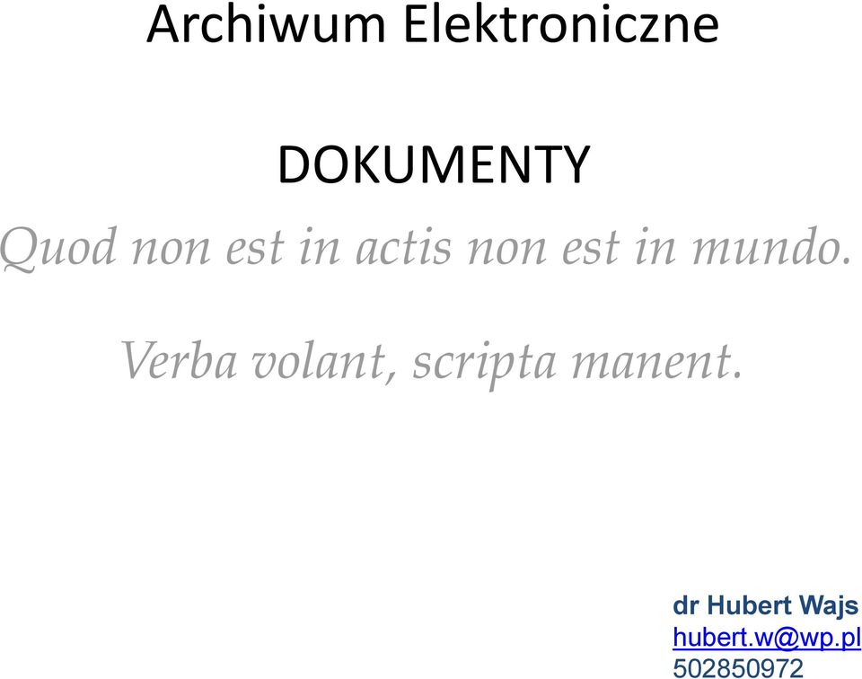 mundo. Verba volant, scripta manent.