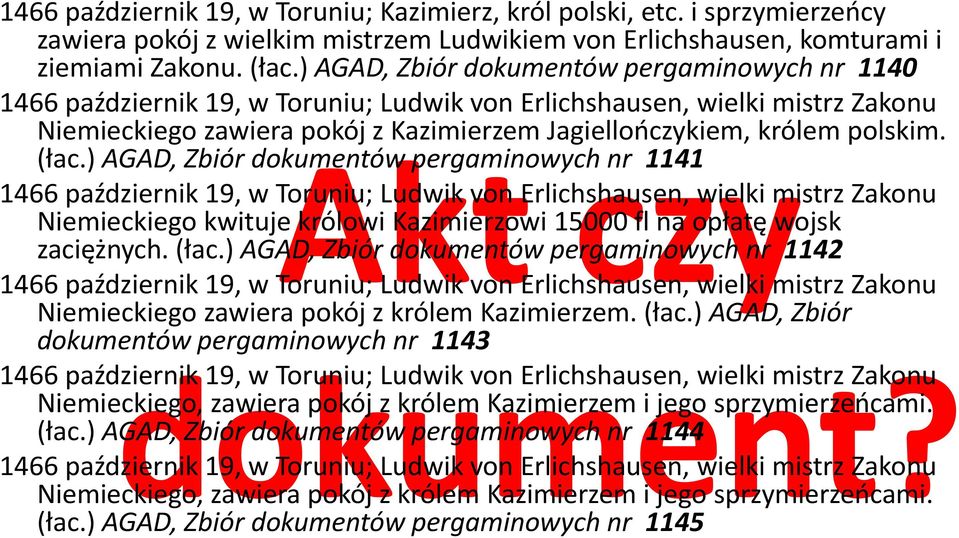 (łac.) AGAD, Zbiór dokumentów pergaminowych nr 1141 1466 październik 19, w Toruniu; Ludwik von Erlichshausen, wielki mistrz Zakonu Niemieckiego kwituje królowi Kazimierzowi 15000 fl na opłatę wojsk