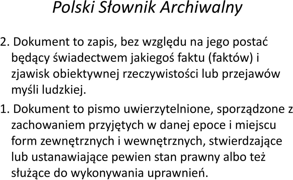 obiektywnej rzeczywistości lub przejawów myśli ludzkiej. 1.
