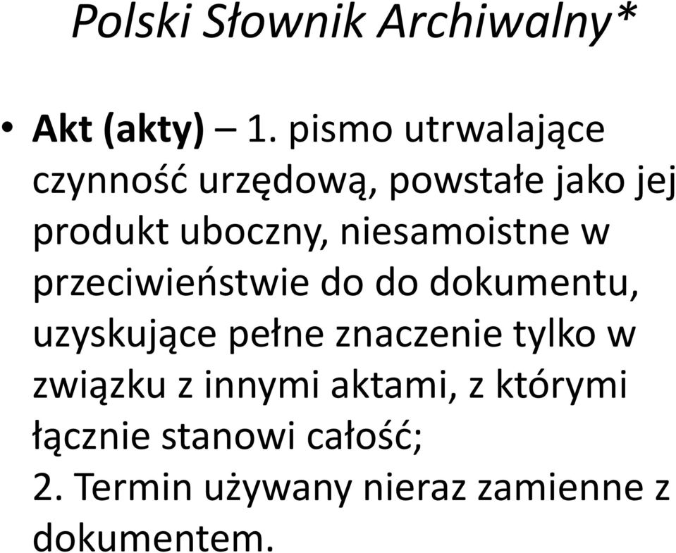 niesamoistne w przeciwieństwie do do dokumentu, uzyskujące pełne znaczenie
