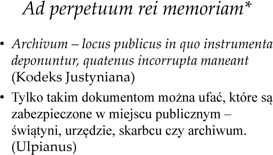 Justyniana) Tylko takim dokumentom można ufać, które są